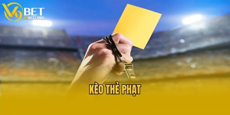 Kèo thẻ phạt là gì?