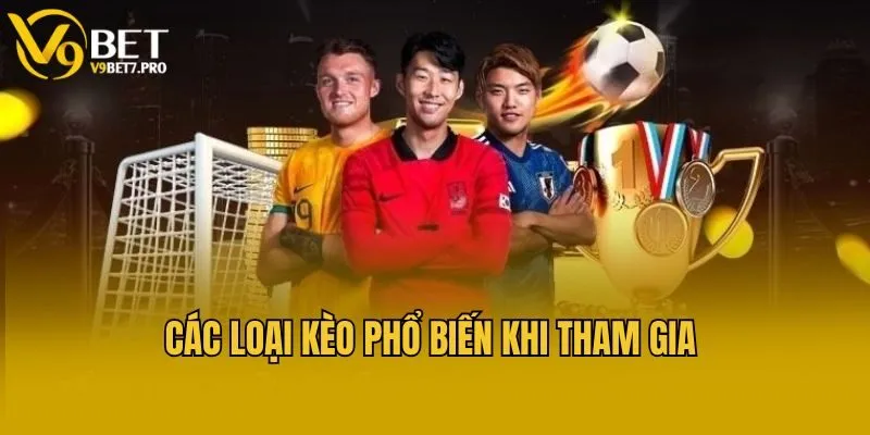 Các loại kèo phổ biến khi tham gia 
