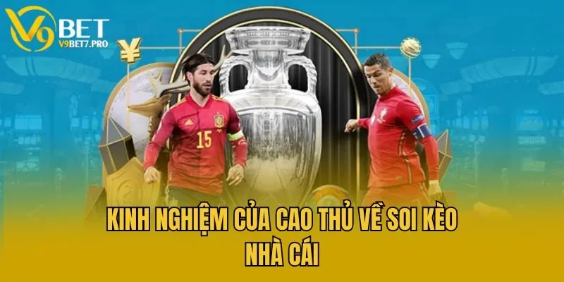 Kinh nghiệm của cao thủ về soi kèo nhà cái