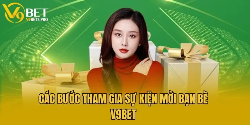 Các bước tham gia sự kiện mời bạn bè V9bet