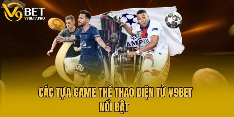 Các tựa game thể thao điện tử V9bet nổi bật 