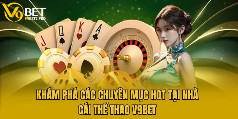 Khám phá các chuyên mục hot tại nhà cái thể thao V9bet