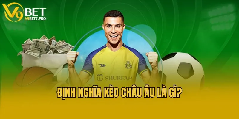 Định nghĩa kèo Châu Âu là gì?