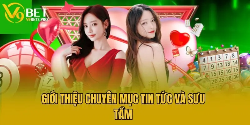 Giới thiệu chuyên mục Tin Tức Và Sưu Tầm