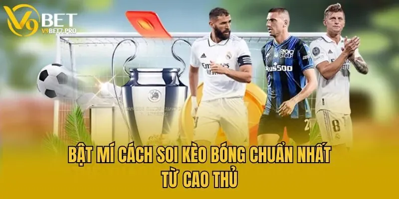 Bật mí cách soi kèo bóng chuẩn nhất từ cao thủ