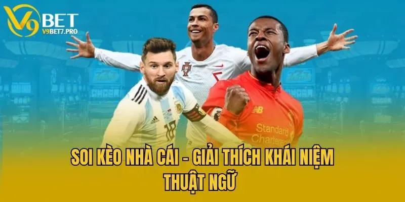Soi kèo nhà cái - Giải thích khái niệm thuật ngữ 