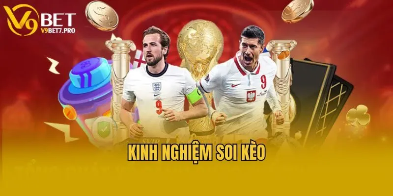 Chia sẻ kinh nghiệm soi kèo chuẩn từ chuyên gia