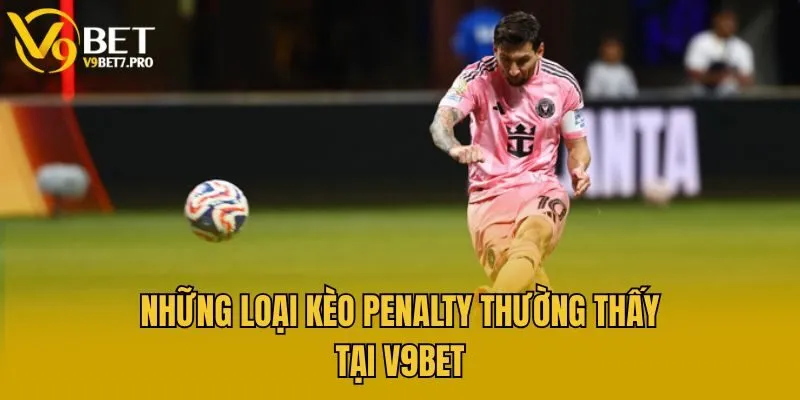 Những loại kèo Penalty thường thấy tại V9bet