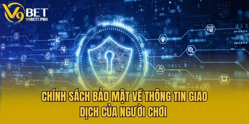 Chính sách bảo mật về thông tin giao dịch của người chơi 