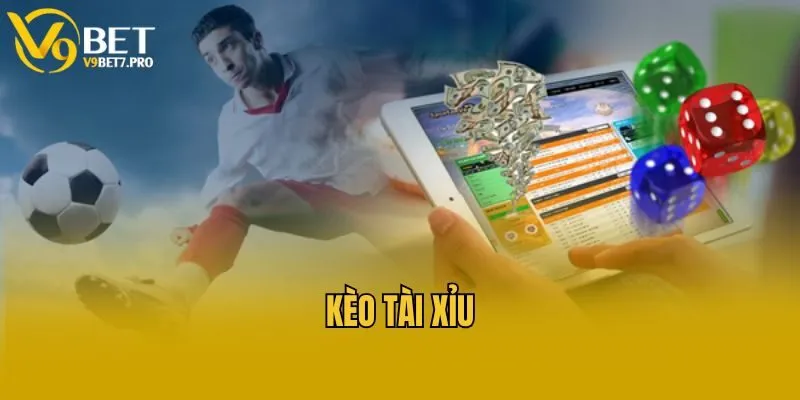 Những kiểu đặt cược kèo tài xỉu khi cá độ bóng đá